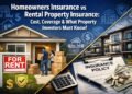 Homeowners Insurance vs Rental Property Insurance: Cost, Coverage & What Property Investors Must Know!
