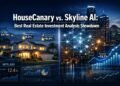 HouseCanary vs. Skyline AI for the Best Real Estate investment Analysis