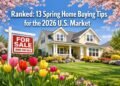 Ranked: 13 spring home buying tips for the 2026 U.S. market