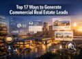 Top 17 Ways to Generate Commercial Real Estate Leads