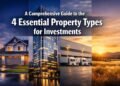 A Comprehensive Guide to the 4 Essential Property Types for Investments