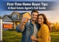 First-Time Home Buyer Tips: A Real Estate Agent&rsquo;s Full Guide