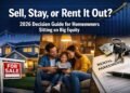 Sell, Stay, or Rent It Out? 2026 Decision Guide for Homeowners Sitting on Big Equity