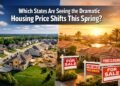 Which States are experiencing the most dramatic shifts in housing prices this Spring ?