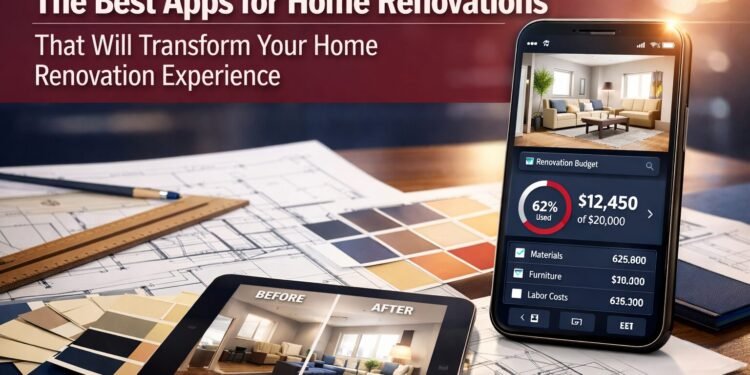 The Best apps for home renovations ,That Will Transform Your Home Renovation Experience