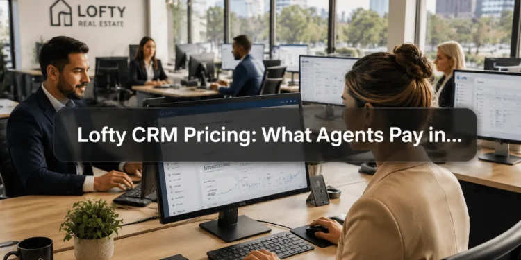 Lofty CRM Pricing: What Agents Pay in 2026 (Before the Demo)