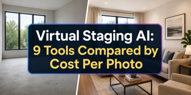 Virtual Staging AI: 9 Tools Compared by Cost Per Photo